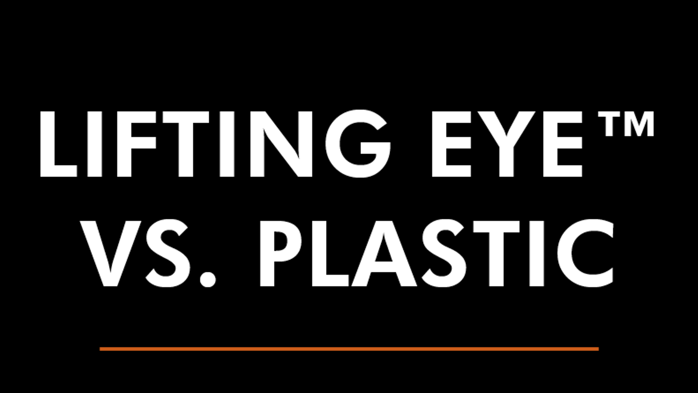 Lifting Eye™ vs. Plastic Pipe